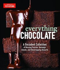 Everything Chocolate: A Decadent Collection of Morning Pastries, Nostalgic Sweets, and Showstopping Desserts cena un informācija | Pavārgrāmatas | 220.lv