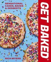GET BAKED: Sensational Cakes, Bakes & Desserts cena un informācija | Pavārgrāmatas | 220.lv