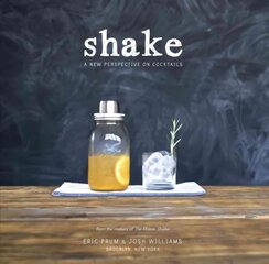 Shake: A New Perspective on Cocktails цена и информация | Книги рецептов | 220.lv