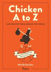 Chicken A to Z: Roasting, Grilling, Frying, Stewing, Simmering cena un informācija | Pavārgrāmatas | 220.lv