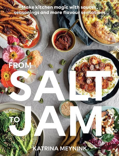 From Salt to Jam: Make Kitchen Magic With Sauces, Seasonings And More Flavour Sensations cena un informācija | Pavārgrāmatas | 220.lv