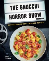 Gnocchi Horror Show Cookbook: 50 Blockbuster Movie-Inspired Recipes cena un informācija | Pavārgrāmatas | 220.lv