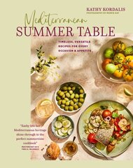 Mediterranean Summer Table: Timeless, Versatile Recipes for Every Occasion & Appetite цена и информация | Книги рецептов | 220.lv