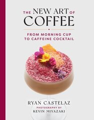 New Art of Coffee: From Morning Cup to Caffiene Cocktail цена и информация | Книги рецептов | 220.lv