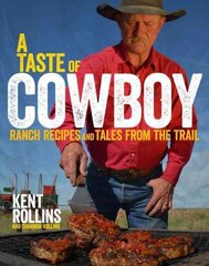 Taste of Cowboy: Ranch Recipes and Tales from the Trail cena un informācija | Pavārgrāmatas | 220.lv