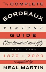 Complete Bordeaux Vintage Guide: 150 Years from 1870 to 2020 cena un informācija | Pavārgrāmatas | 220.lv