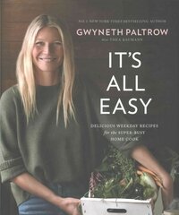 It's All Easy: Delicious Weekday Recipes for the Super-Busy Home Cook цена и информация | Книги рецептов | 220.lv