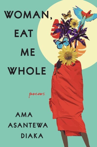 Woman, Eat Me Whole: Poems cena un informācija | Dzeja | 220.lv