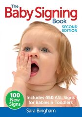 Baby Signing Book: Includes 450 ASL Signs For Babies & Toddlers: Includes 450 ASL Signs for Babies & Toddlers 2nd Revised edition цена и информация | Самоучители | 220.lv