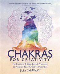 Chakras for Creativity: Meditations & Yoga-Based Practices to Awaken Your Creative Potential cena un informācija | Pašpalīdzības grāmatas | 220.lv