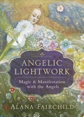 Angelic Lightwork: Magic and Manifestion with the Angels cena un informācija | Pašpalīdzības grāmatas | 220.lv