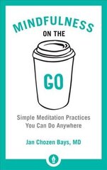 Mindfulness on the Go: Simple Meditation Practices You Can Do Anywhere cena un informācija | Pašpalīdzības grāmatas | 220.lv