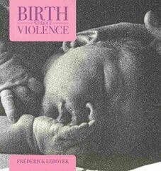 Birth without Violence Revised edition cena un informācija | Pašpalīdzības grāmatas | 220.lv
