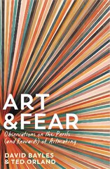 Art & Fear: Observations on the Perils (and Rewards) of Artmaking Main цена и информация | Самоучители | 220.lv