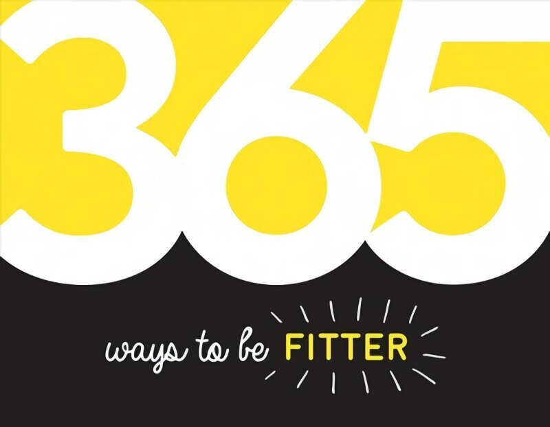 365 Ways to Be Fitter: Inspiration and Motivation for Every Day cena un informācija | Pašpalīdzības grāmatas | 220.lv