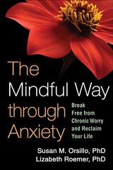Mindful Way through Anxiety: Break Free from Chronic Worry and Reclaim Your Life cena un informācija | Pašpalīdzības grāmatas | 220.lv