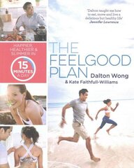 Feelgood Plan: Happier, Healthier and Slimmer in 15 Minutes a Day cena un informācija | Pašpalīdzības grāmatas | 220.lv