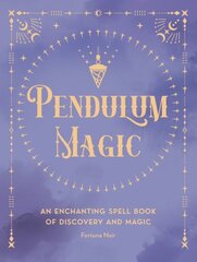 Pendulum Magic: An Enchanting Divination Book of Discovery and Magic, Volume 6 цена и информация | Самоучители | 220.lv