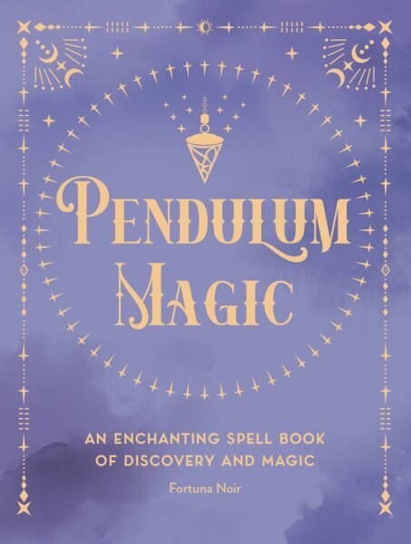 Pendulum Magic: An Enchanting Divination Book of Discovery and Magic, Volume 6 цена и информация | Pašpalīdzības grāmatas | 220.lv