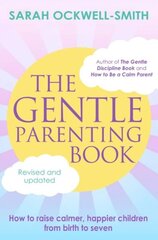 Gentle Parenting Book: How to raise calmer, happier children from birth to seven cena un informācija | Pašpalīdzības grāmatas | 220.lv