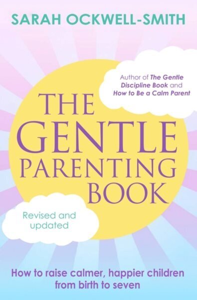 Gentle Parenting Book: How to raise calmer, happier children from birth to seven cena un informācija | Pašpalīdzības grāmatas | 220.lv