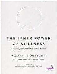 Inner Power of Stillness: A Practical Guide for Therapists and Practitioners cena un informācija | Pašpalīdzības grāmatas | 220.lv