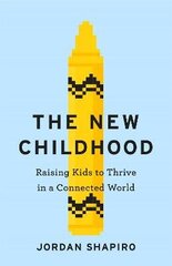 New Childhood: Raising kids to thrive in a digitally connected world cena un informācija | Pašpalīdzības grāmatas | 220.lv