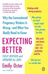 Expecting Better: Why the Conventional Pregnancy Wisdom Is Wrong--and What You Really Need to Know cena un informācija | Pašpalīdzības grāmatas | 220.lv