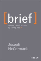 Brief - Make a Bigger Impact by Saying Less: Make a Bigger Impact by Saying Less cena un informācija | Ekonomikas grāmatas | 220.lv