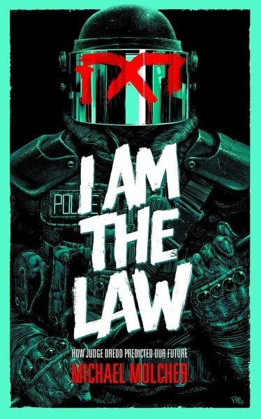 I am the Law: How Judge Dredd Predicted Our Future cena un informācija | Fantāzija, fantastikas grāmatas | 220.lv