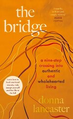 Bridge: A nine step crossing into authentic and wholehearted living cena un informācija | Pašpalīdzības grāmatas | 220.lv