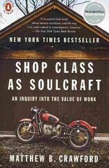 Shop Class as Soulcraft: An Inquiry into the Value of Work cena un informācija | Ekonomikas grāmatas | 220.lv