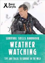 Bear Grylls Survival Skills: Weather Watching cena un informācija | Grāmatas pusaudžiem un jauniešiem | 220.lv