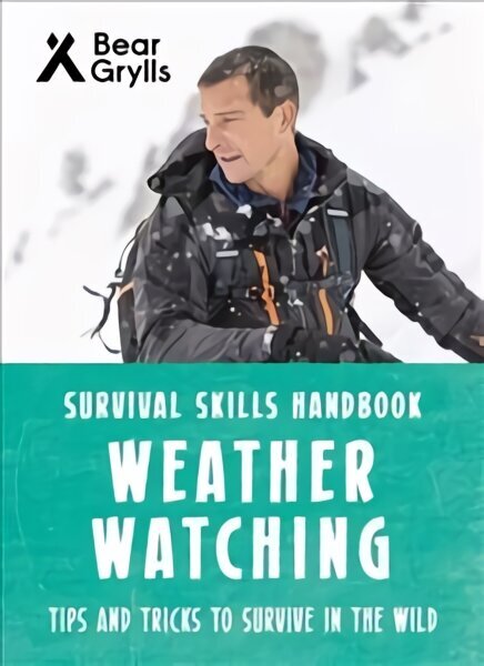 Bear Grylls Survival Skills: Weather Watching цена и информация | Grāmatas pusaudžiem un jauniešiem | 220.lv