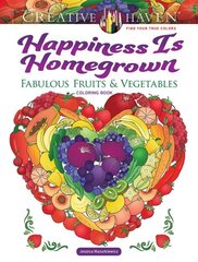 Creative Haven Happiness is Homegrown Coloring Book: Fabulous Fruits & Vegetables цена и информация | Книги для самых маленьких | 220.lv