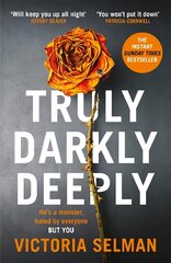 Truly, Darkly, Deeply: the gripping thriller with a shocking twist *now a Richard & Judy Book Club pick* cena un informācija | Fantāzija, fantastikas grāmatas | 220.lv