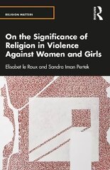 On the Significance of Religion in Violence Against Women and Girls cena un informācija | Garīgā literatūra | 220.lv