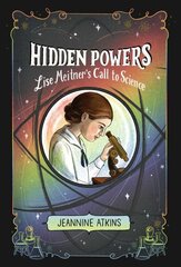 Hidden Powers: Lise Meitner's Call to Science Reprint cena un informācija | Grāmatas pusaudžiem un jauniešiem | 220.lv