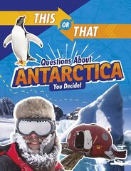 This or That Questions About Antarctica: You Decide! cena un informācija | Grāmatas pusaudžiem un jauniešiem | 220.lv