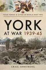 York at War 1939 45 cena un informācija | Vēstures grāmatas | 220.lv