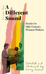 Different Sound: Stories by Mid-Century Women Writers цена и информация | Фантастика, фэнтези | 220.lv