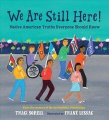 We Are Still Here!: Native American Truths Everyone Should Know цена и информация | Книги для подростков  | 220.lv