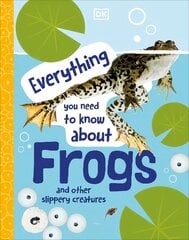 Everything You Need to Know About Frogs: And Other Slippery Creatures цена и информация | Книги для подростков и молодежи | 220.lv