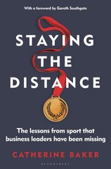 Staying the Distance: The lessons from sport that business leaders have been missing cena un informācija | Ekonomikas grāmatas | 220.lv