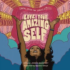 Love Your Amazing Self: Joyful Verse for Young Voices: Joyful Verse to Bring More Smiles Into Your World cena un informācija | Grāmatas pusaudžiem un jauniešiem | 220.lv