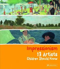 Impressionism: 13 Artists Children Should Know cena un informācija | Grāmatas pusaudžiem un jauniešiem | 220.lv