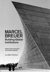 Marcel Breuer: Building Global Institutions cena un informācija | Grāmatas par arhitektūru | 220.lv