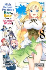 High School Prodigies Have It Easy Even in Another World!, Vol. 8 cena un informācija | Fantāzija, fantastikas grāmatas | 220.lv