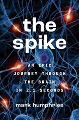 Spike: An Epic Journey Through the Brain in 2.1 Seconds cena un informācija | Ekonomikas grāmatas | 220.lv