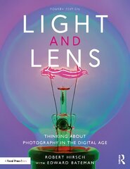 Light and Lens: Thinking About Photography in the Digital Age 4th edition цена и информация | Книги по фотографии | 220.lv